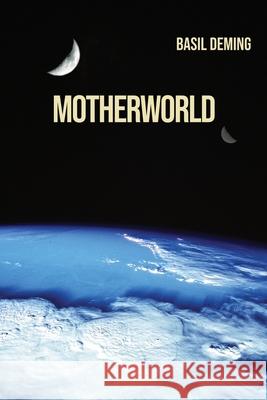 Motherworld Basil Deming 9781645302650 Dorrance Publishing Co. - książka