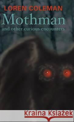 Mothman and Other Curious Encounters Coleman Loran 9781944529529 Paraview Press - książka