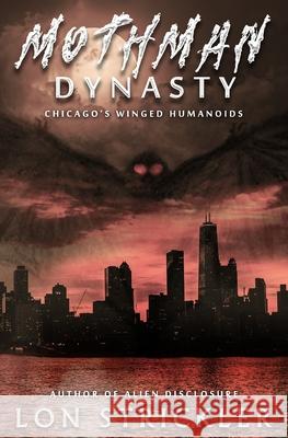 Mothman Dynasty: Chicago's Winged Humanoids Lon Strickler 9781954528109 Beyond the Fray Publishing - książka