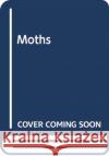 Moths: Their biology, diversity and evolution Alberto Zilli 9780565094577 The Natural History Museum