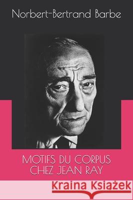 Motifs Du Corpus Chez Jean Ray Norbert-Bertrand Barbe 9782354242190 Bes Editions - książka