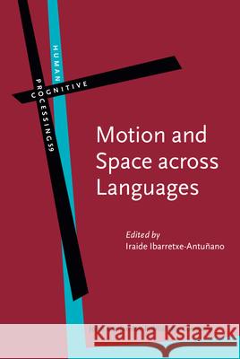 Motion and Space across Languages Theory and applications  9789027246752 Human Cognitive Processing - książka