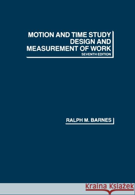 Motion and Time Study: Design and Measurement of Work Barnes, Ralph M. 9780471059059 John Wiley & Sons - książka