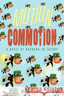 Motion Commotion Barbara Jb Jacoby 9781458207609 Abbott Press - książka