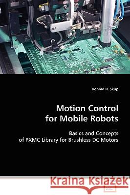 Motion Control for Mobile Robots Konrad R. Skup 9783639086140 VDM Verlag - książka