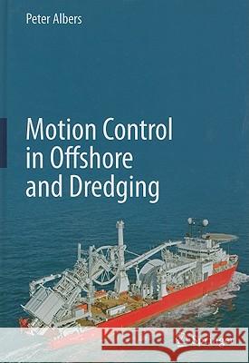 Motion Control in Offshore and Dredging Peter Albers 9789048188024 Springer - książka