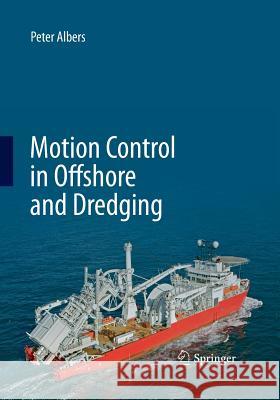 Motion Control in Offshore and Dredging P. Albers 9789401777872 Springer - książka