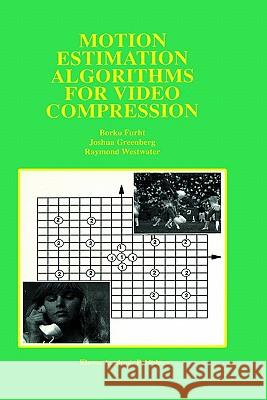 Motion Estimation Algorithms for Video Compression Borivoje Furht Borko Furht Joshua Greenberg 9780792397939 Kluwer Academic Publishers - książka