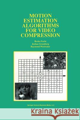 Motion Estimation Algorithms for Video Compression Borko Furht Joshua Greenberg Raymond Westwater 9781461378631 Springer - książka