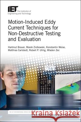 Motion-Induced Eddy Current Techniques for Non-Destructive Testing and Evaluation Hartmut Brauer Marek Ziolkowski Robert P. Uhlig 9781785612152 Institution of Engineering & Technology - książka