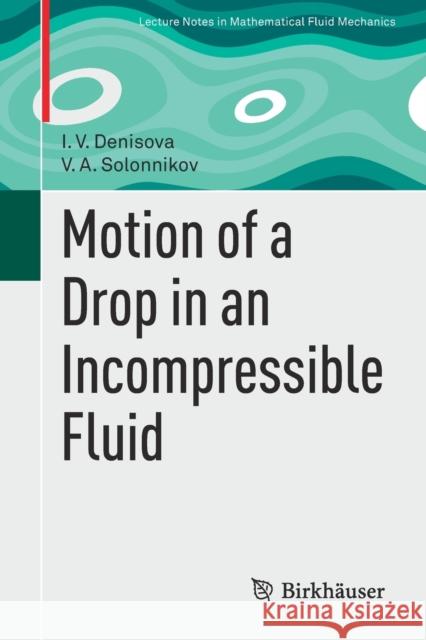Motion of a Drop in an Incompressible Fluid I. V. Denisova V. A. Solonnikov 9783030700522 Birkhauser - książka