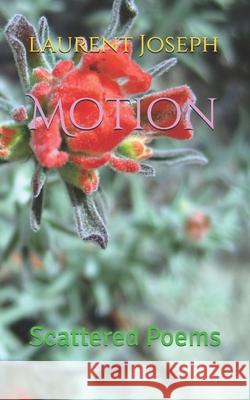 Motion: Scattered Poems Laurent Joseph 9781671604377 Independently Published - książka