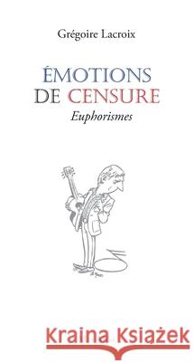 ?motions de censure: Euphorismes Gr?goire LaCroix 9782315024698 Max Milo Editions - książka