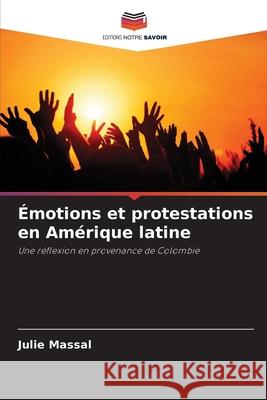 Émotions et protestations en Amérique latine Massal, Julie 9783330514577 Editions Notre Savoir - książka