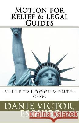 Motions for Relief & Legal Guides: File any Motion in any State and Win Laguerre, Esquire Danie Victor 9781456321123 Createspace - książka