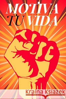 Motiva Tu Vida: Libera todo tu potencial Mentes Libres 9781675983348 Independently Published - książka