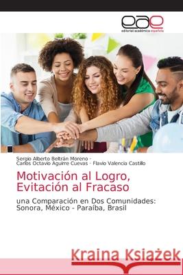 Motivación al Logro, Evitación al Fracaso Beltrán Moreno, Sergio Alberto 9786203039351 Editorial Academica Espanola - książka