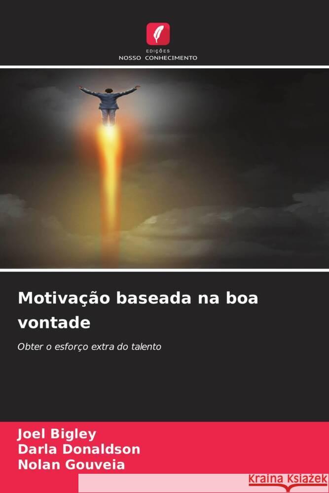 Motiva??o baseada na boa vontade Joel Bigley Darla Donaldson Nolan Gouveia 9786207994618 Edicoes Nosso Conhecimento - książka