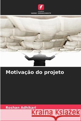 Motivação do projeto Adhikari, Roshan 9786208918071 Edições Nosso Conhecimento - książka
