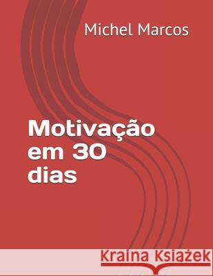 Motivação em 30 dias Marcos, Michel 9781092959506 Independently Published - książka