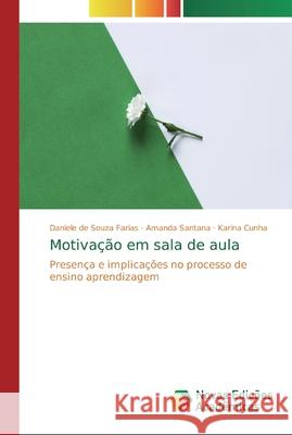 Motivação em sala de aula Farias, Daniele de Souza 9786139713370 Novas Edicioes Academicas - książka