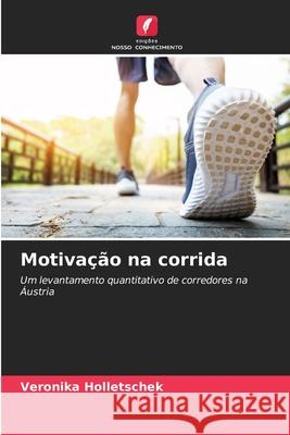 Motivação na corrida Holletschek, Veronika 9786202476300 Edições Nosso Conhecimento - książka
