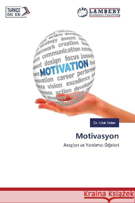 Motivasyon : Araçlari ve Yardimci Ögeleri Selen, Ufuk 9786202024662 LAP Lambert Academic Publishing - książka