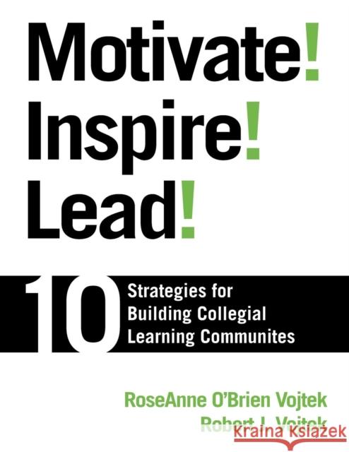 Motivate! Inspire! Lead!: 10 Strategies for Building Collegial Learning Communities Vojtek 9781412928069 Corwin Press - książka