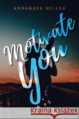 Motivate You: An Inspirational Book Annakaye Miller 9781952874635 Omnibook Co. - książka