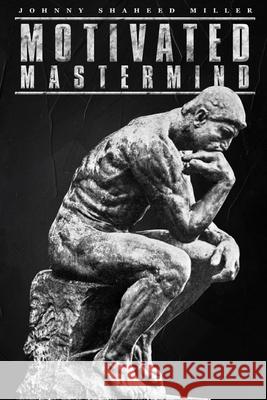 Motivated MasterMind Johnny Shaheed Miller 9798882664472 Independently Published - książka