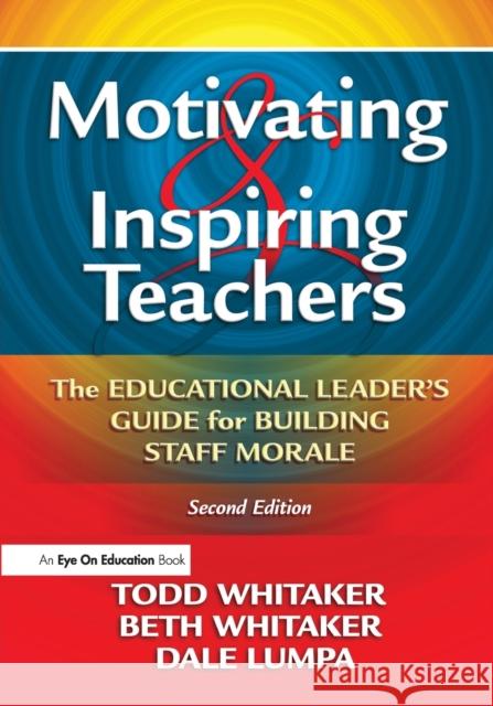 Motivating & Inspiring Teachers: The Educational Leader's Guide for Building Staff Morale Whitaker, Todd 9781596671034  - książka