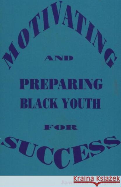 Motivating and Preparing Black Youth for Success Jawanza Kunjufu Larry Hawkins 9780913543023 African American Images - książka