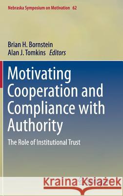 Motivating Cooperation and Compliance with Authority: The Role of Institutional Trust Bornstein, Brian H. 9783319161501 Springer - książka