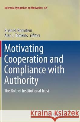 Motivating Cooperation and Compliance with Authority: The Role of Institutional Trust Bornstein, Brian H. 9783319382562 Springer - książka