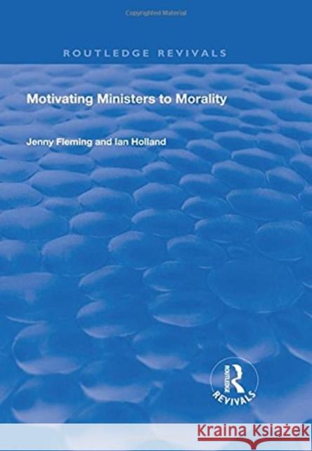 Motivating Ministers to Morality Ian Holland Jenny Fleming 9781138704961 Routledge - książka