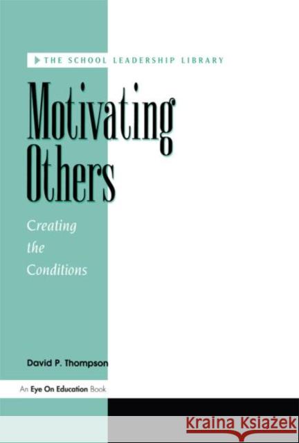 Motivating Others David P. Thompson   9781883001254 Eye On Education, Inc - książka