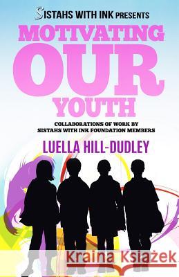 Motivating Our Youth Luella Hill-Dudley 9781978189454 Createspace Independent Publishing Platform - książka