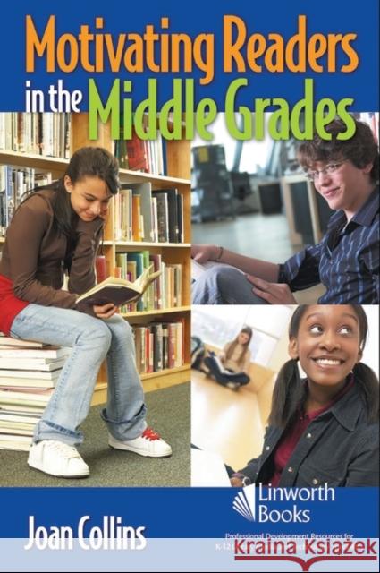 Motivating Readers in the Middle Grades Joan Collins 9781586832971 Linworth Publishing - książka