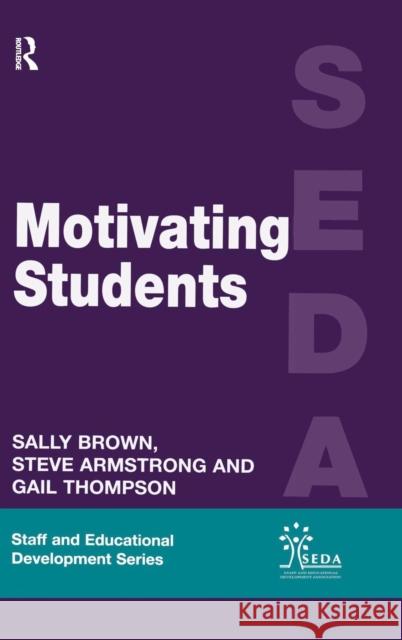 Motivating Students Armstrong Steve                          Brown Sally (Educational Development Adv Thompson Gail 9781138175846 Routledge - książka