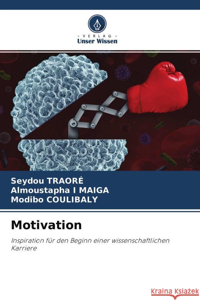 Motivation TRAORÉ, Seydou, Maiga, Almoustapha I, Coulibaly, Modibo 9786204426310 Verlag Unser Wissen - książka