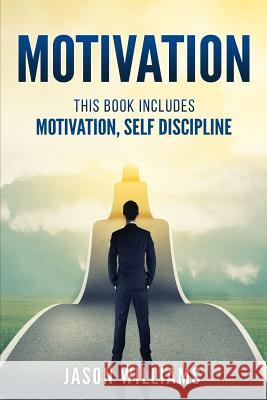 Motivation: 2 Manuscripts Motivation, Self Discipline Jason Williams 9781534841123 Createspace Independent Publishing Platform - książka