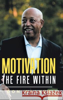 Motivation - the Fire Within Don Walker 9781728325767 Authorhouse - książka