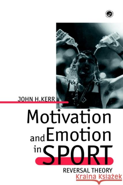 Motivation and Emotion in Spor Kerr, John H. 9780748404742 TAYLOR & FRANCIS LTD - książka