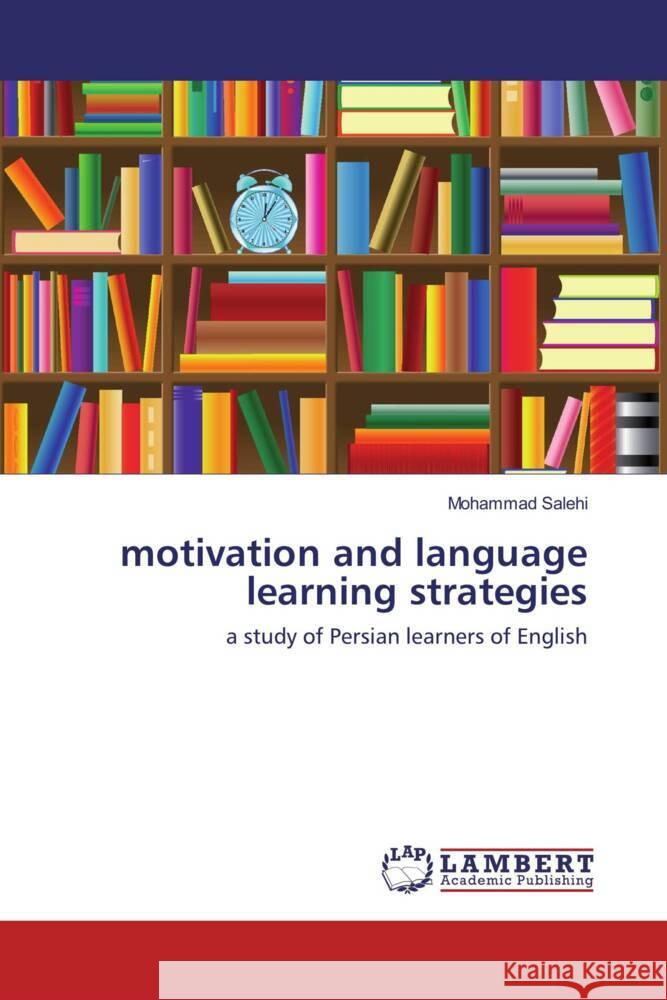 motivation and language learning strategies Salehi Mohammad 9783848440672 LAP Lambert Academic Publishing - książka