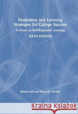 Motivation and Learning Strategies for College Success: A Focus on Self-Regulated Learning Helena Seli Myron H. Dembo 9780367002060 Routledge - książka