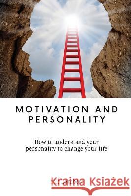 Motivation and Personality: How to understand your personality to change your life Mik Lambert 9781944231354 Mik Lambert - książka