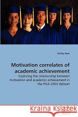 Motivation correlates of academic achievement Shelley Ross 9783639250404 VDM Verlag - książka