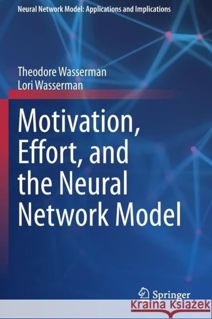 Motivation, Effort, and the Neural Network Model Theodore Wasserman Lori Wasserman 9783030587260 Springer - książka