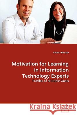 Motivation for Learning in Information Technology Experts Andrea Beesley 9783639158564 VDM Verlag - książka