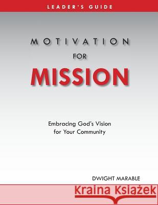 Motivation for Mission: Leader's Guide Dwight Marable 9781938777028 Transforming Churches Network - książka